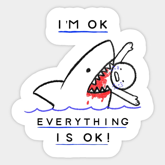 I'm OK: Shark Attack Survival Humor Design Sticker by Designed By Marty